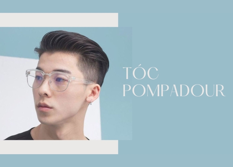 Pompadour nổi bật với phần mái vuốt phồng, tạo phong thái sang trọng và cuốn hút.