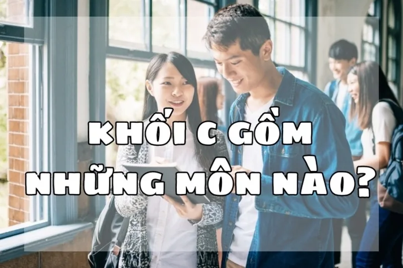 Khối C truyền thống gồm Ngữ văn, Lịch sử và Địa lí, phù hợp với học sinh yêu thích các môn xã hội